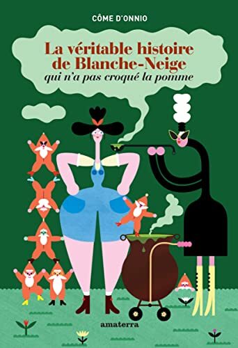 la véritable histoire de blanche-neige qui n'a pas croqué la pomme  