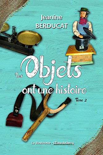 les objets ont une histoire   [Tome 2]