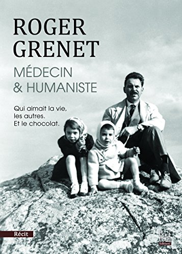 roger grenet, médecin & humaniste