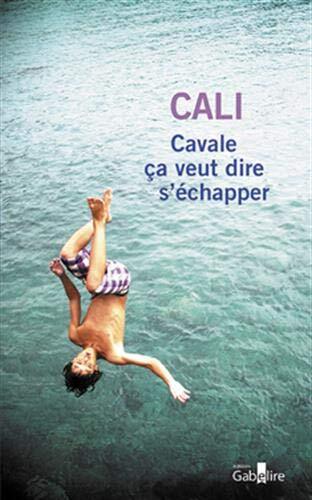 cavale, ça veut dire s'échapper