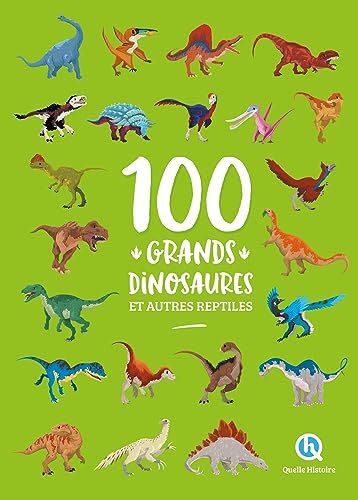 100 grands dinosaures et autres reptiles