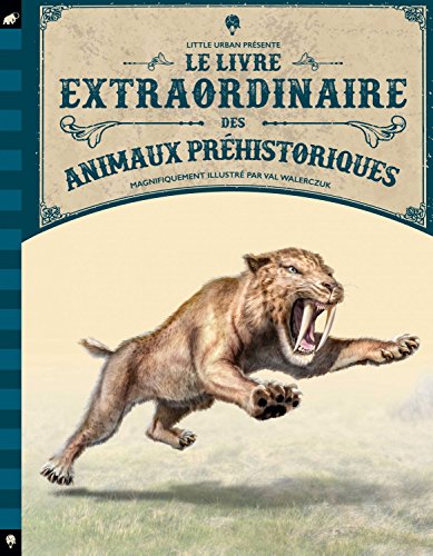 le livre extraordinaire des animaux préhistoriques  
