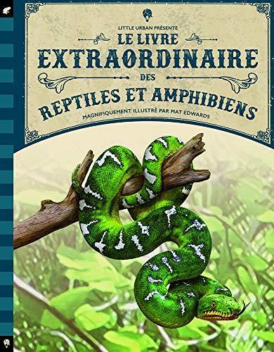 le livre extraordinaire des reptiles et des amphibiens  