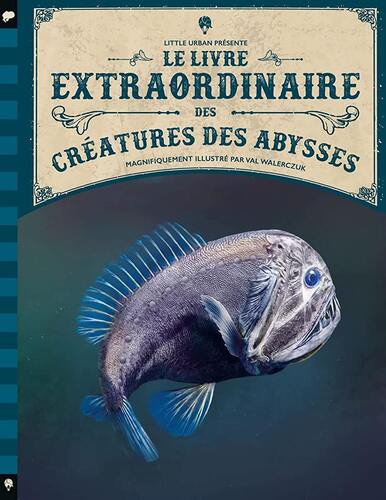 le livre extraordinaire des créatures des abysses  