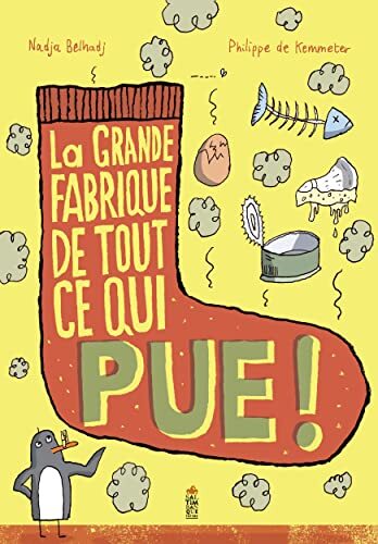 la grande fabrique de tout ce qui pue !  