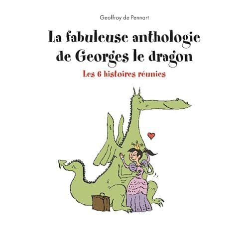 la fabuleuse anthologie de georges le dragon  