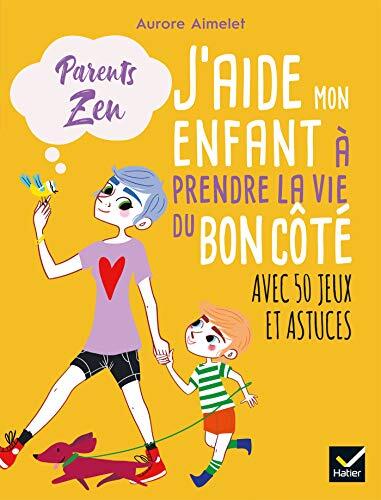 j'aide mon enfant à prendre la vie du bon côté