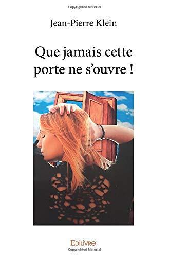 que jamais cette porte ne s'ouvre !