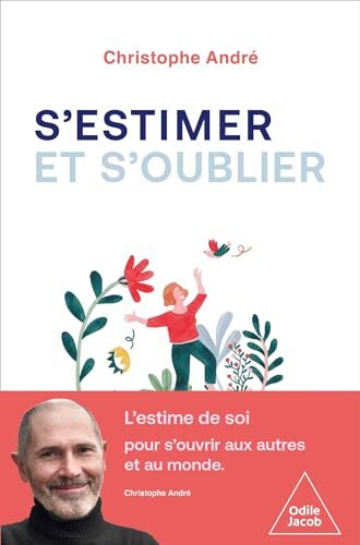 s'estimer et s'oublier : abécédaire de l'estime de soi et de tout le reste