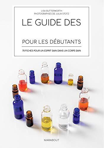 le guide des huiles essentielles pour les débutants  