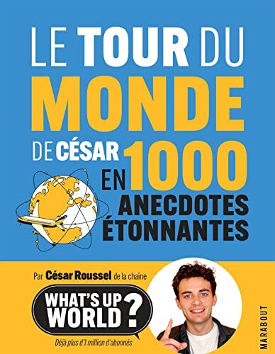 le tour du monde de césar en 1000 [mille] anecdotes étonnantes  