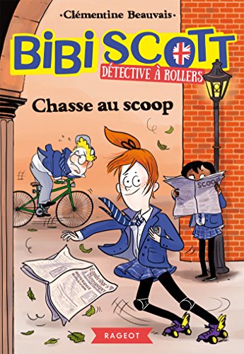 bibi scott détective à rollers : chasse au scoop