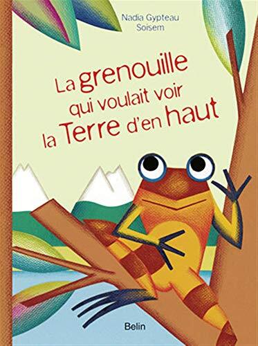la grenouille qui voulait voir la terre d'en haut  