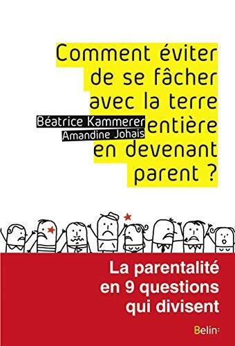 comment éviter de se fâcher avec la terre entière en devenant parent ?