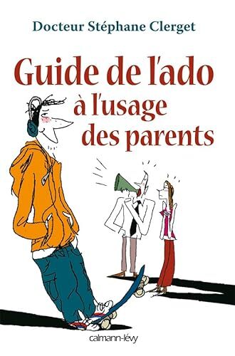 le guide de l'ado à l'usage des parents  
