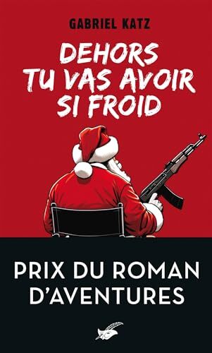 dehors tu vas avoir si froid - prix du roman d'aventures