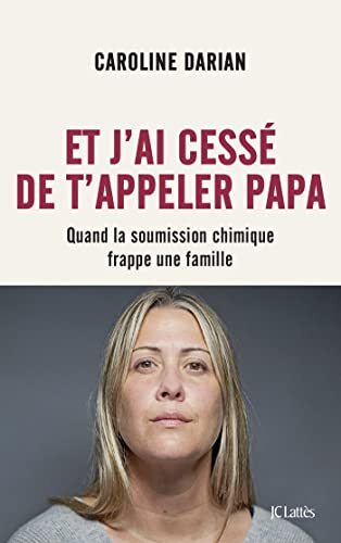 et j'ai cessé de t'appeler papa