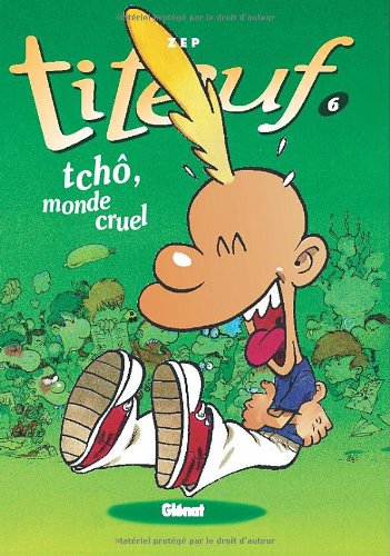 tchô, monde cruel ! [T6]