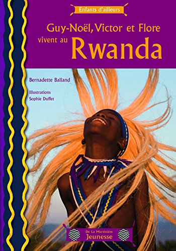 guy-noël, victor et flore vivent au rwanda
