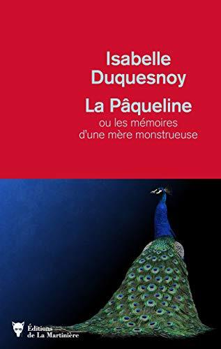 la pâqueline : ou les mémoires d'une mère monstrueuse  