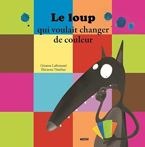 le loup qui voulait changer de couleur  