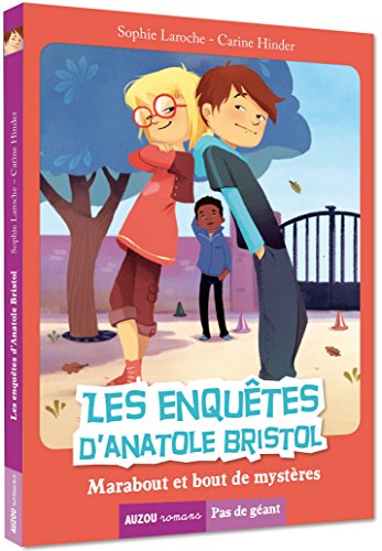 les enquêtes d'anatole bristol tome 4 - marabout et bouts de mystère  