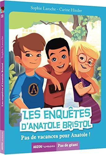 les enquêtes d'anatole bristol-pas de vacances pour anatole t10   [10]