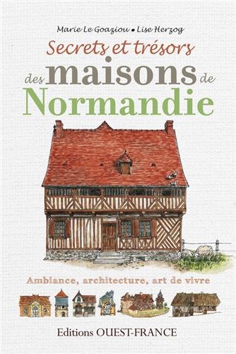 secrets et trésors des maisons de normandie
