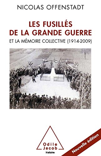 les fusillés de la grande guerre et la mémoire collective  1914-2009)  