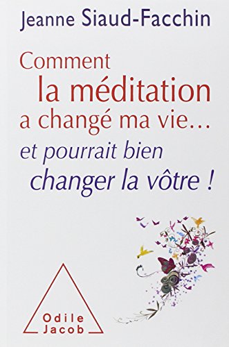comment la méditation a changé ma vie... et pourrait bien changer la vôtre !