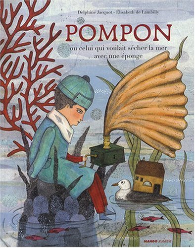 pompon ou celui qui voulait sécher la mer avec une éponge