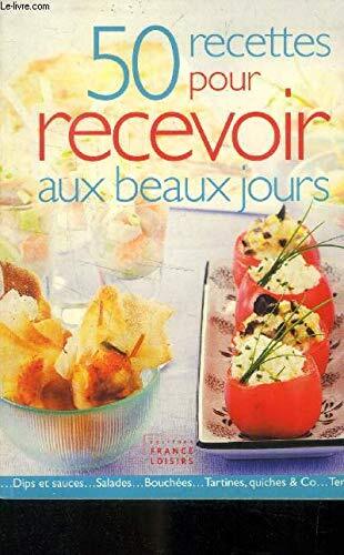 50 recettes pour recevoir aux beaux jours