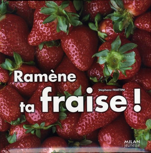 ramène ta fraise !