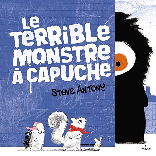 [le ]terrible monstre à capuche