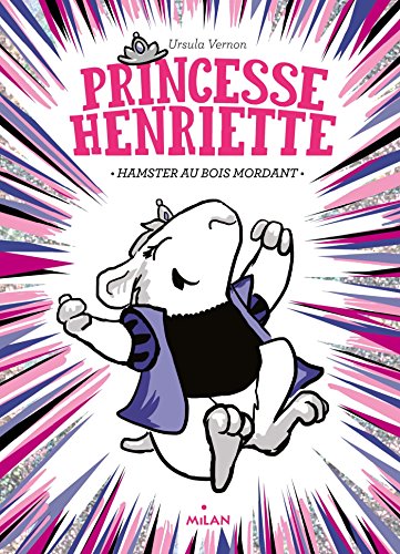 princesse henriette t01 : hamster au bois mordant [01]