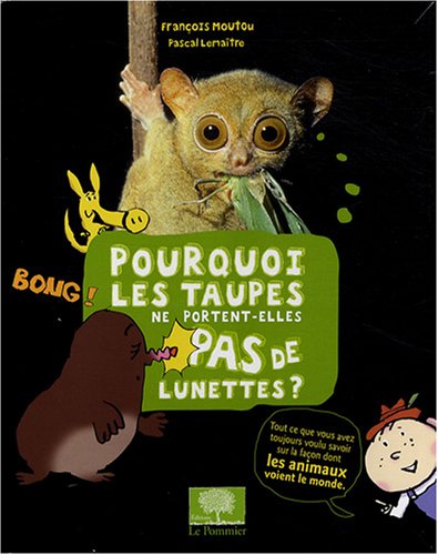 pourquoi les taupes ne portent-elles pas de lunettes ?
