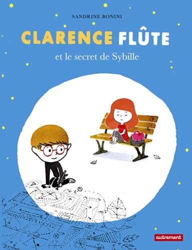 clarence flûte, t1. clarence flûte et le secret de sybille