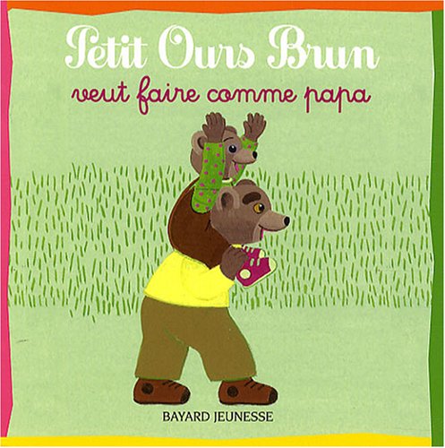 petit ours brun veut faire comme papa