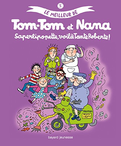 tom-tom et nana. 5  saperlipopette, voilà tante roberte !