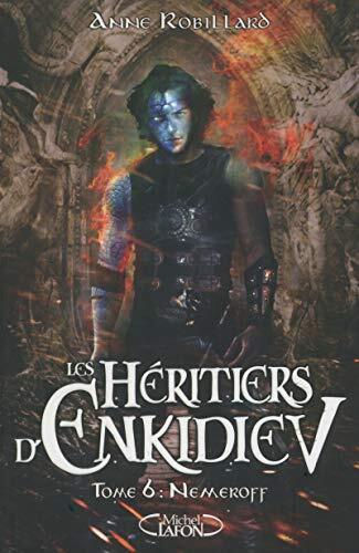 les heritiers d'enkidiev : nemeroff t6   [tome 6]