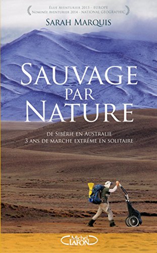 sauvage par nature : de sibérie en australie : 3 ans de marche extrême en solitaire