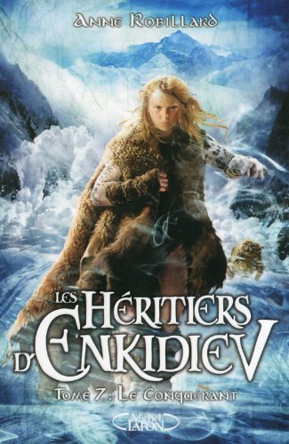les héritiers d'enkidiev : conquérant  t7   [tome 7]