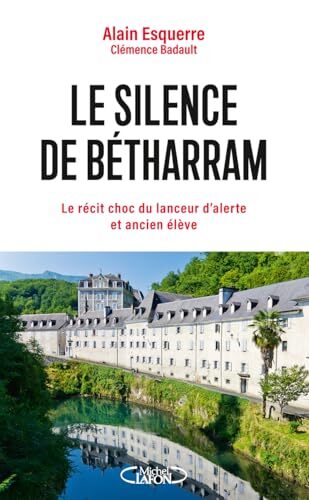 le silence de bétharram - le récit choc du lanceur d'alerte et ancien élève  