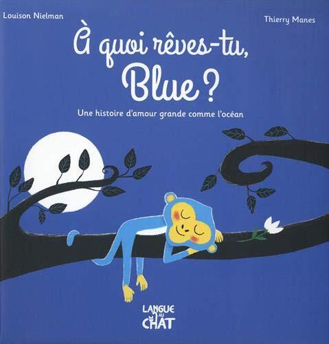 a quoi rêves-tu, blue ?
