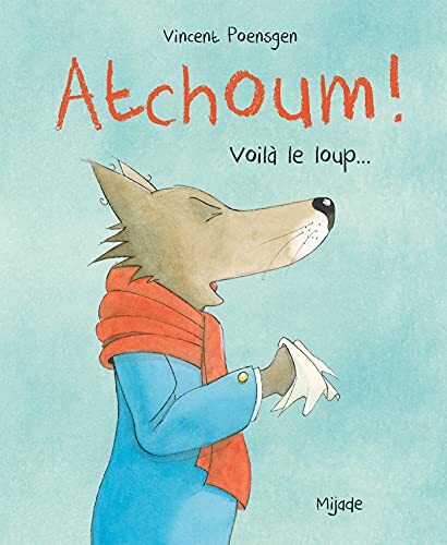 atchoum ! voilà le loup...