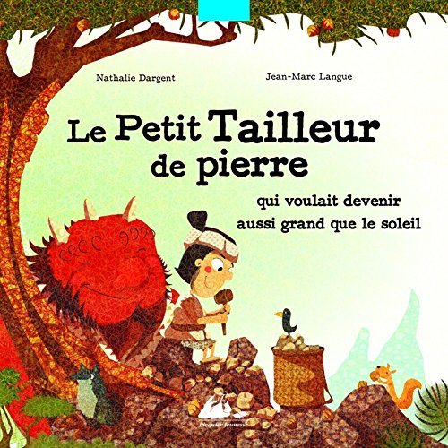 le petit tailleur de pierre qui voulait devenir aussi grand que le soleil  