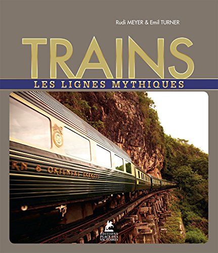 trains / les lignes mythiques