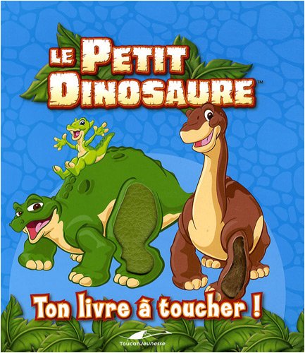 le petit dinosaure : ton livre a toucher  