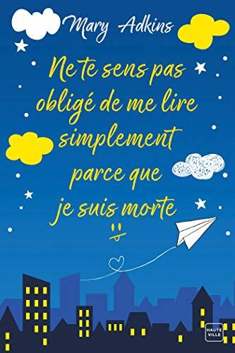 ne te sens pas obligé de me lire simplement parce que je suis morte