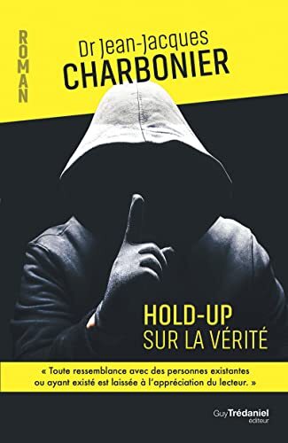 hold-up sur la vérité
